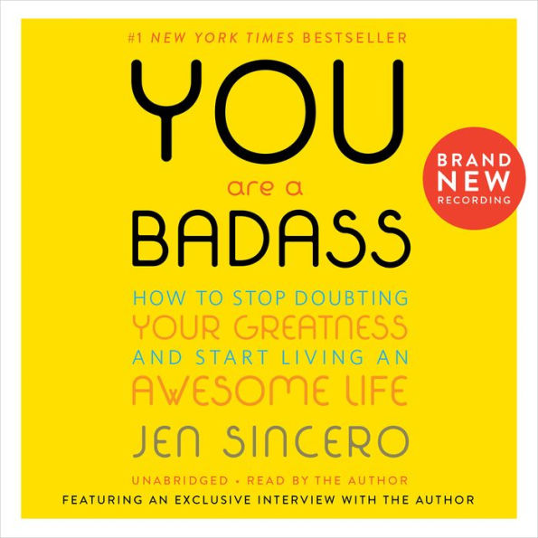 You Are a Badass : How To Stop Doubting Your Greatness And Start Living An Awesome Life