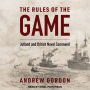 The Rules of the Game: Jutland and British Naval Command