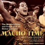 Macho Time: The Meteoric Rise and Tragic Fall of Hector Camacho