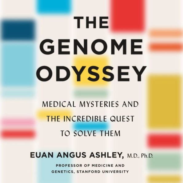 The Genome Odyssey: Medical Mysteries and the Incredible Quest to Solve Them