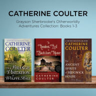 Catherine Coulter - Grayson Sherbrooke's Otherworldly Adventures Collection: Books 1-3: The Strange Visitation at Wolffe Hall, The Resident Evil at Blackthorn Manor, The Ancient Spirits of Sedgwick House