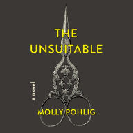 The Unsuitable: A Novel