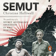 Semut: The Untold Story of a Secret Australian Operation in WWII Borneo