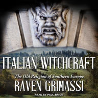 Italian Witchcraft: The Old Religion of Southern Europe