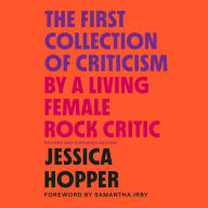 The First Collection of Criticism by a Living Female Rock Critic: Revised and Expanded Edition