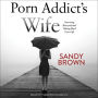 Porn Addict's Wife: Surviving Betrayal and Taking Back Your Life