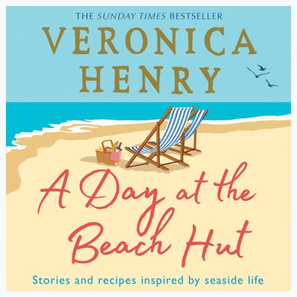 A Day at the Beach Hut: Stories and Recipes Inspired by Seaside Life