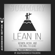 Summary of Lean In: Women, Work, and the Will to Lead by Sheryl Sandberg