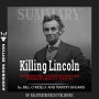 Summary of Killing Lincoln: The Shocking Assassination that Changed America Forever by Bill O'Reilly and Martin Dugard