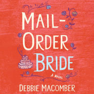 Mail Order Bride: Debbie Macomber Classics