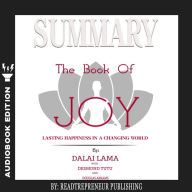 Summary of The Book of Joy: Lasting Happiness in a Changing World by Dalai Lama & Desmond Tutu
