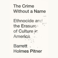 The Crime Without a Name: Ethnocide and the Erasure of Culture in America