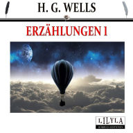 Erzählungen 1: Der gestohlene Bazillus, Die Triumphe eines Ausstopfers, Der Zauberladen.