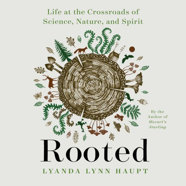 Rooted: Life at the Crossroads of Science, Nature, and Spirit