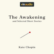 The Awakening, and Selected Short Stories