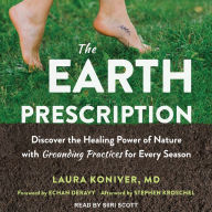 The Earth Prescription: Discover the Healing Power of Nature with Grounding Practices for Every Season