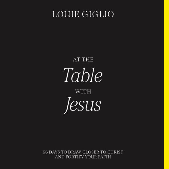 At the Table with Jesus: 66 Days to Draw Closer to Christ and Fortify Your Faith