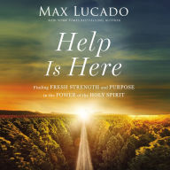 Help Is Here: Facing Life's Challenges with the Power of the Spirit