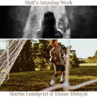 Matt's Amazing Week (Abridged)