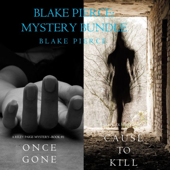 Blake Pierce: Mystery Bundle (Cause to Kill and Once Gone)