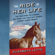 The Ride of Her Life: The True Story of a Woman, Her Horse, and Their Last-Chance Journey Across America