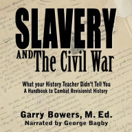 Slavery and The Civil War: What Your History Teacher Didn't Tell You