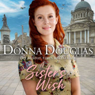 A Sister's Wish: A dramatic and heartwarming wartime saga from the bestselling author