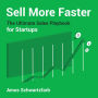 Sell More Faster: The Ultimate Sales Playbook for Start-Ups