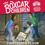 Secret on the Thirteenth Floor (The Boxcar Children Series #152)