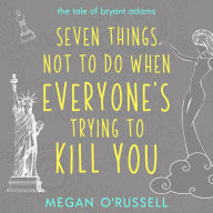 Seven Things Not to Do When Everyone's Trying to Kill You