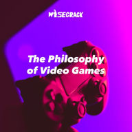 The Philosophy of Video Games