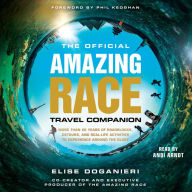 The Official Amazing Race Travel Companion: More Than 20 Years of Roadblocks, Detours, and Real-Life Activities to Experience Around the Globe