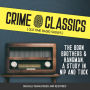 Crime Classics: The Born Brothers & Hangman. A Study in Nip and Tuck: Old Time Radio Shows