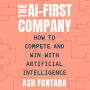 The AI-First Company: How to Compete and Win with Artificial Intelligence