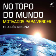 No topo do mundo: Motivados para vencer!