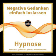 Negative Gedanken einfach loslassen: GPS Hypnose