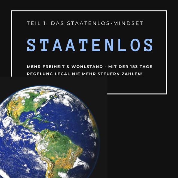 Mehr Freiheit & Wohlstand: Mit der 183-Tage-Regelung legal nie wieder Steuern zahlen: Teil 1 - Das Staatenlos-Mindset