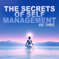 The Secrets of Self Management: Volume 3