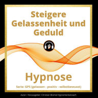 Steigere Gelassenheit und Geduld: GPS Hypnose