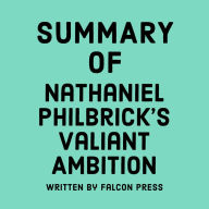 Summary of Nathaniel Philbrick's Valiant Ambition