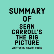 Summary of Sean Carroll's The Big Picture