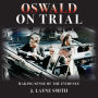 Oswald on Trial: Making Sense of the Evidence