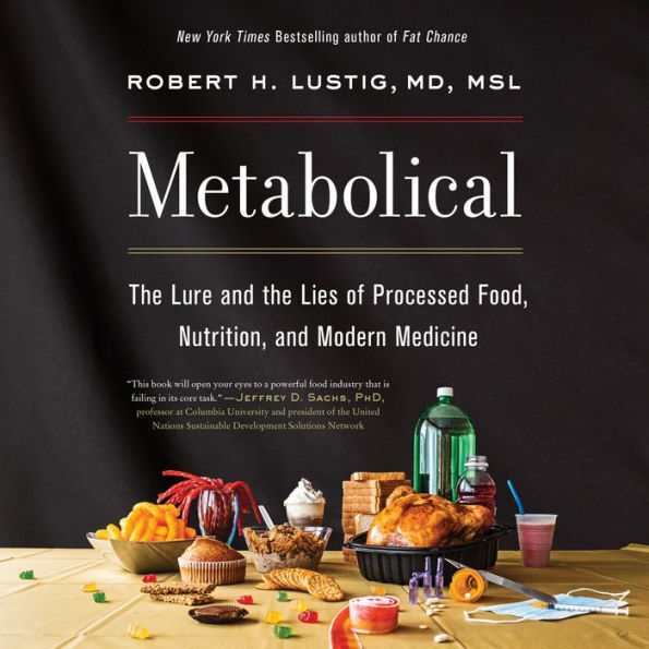 Metabolical: The Lure and the Lies of Processed Food, Nutrition, and Modern Medicine