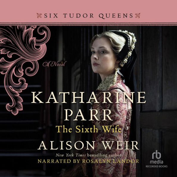 Katharine Parr, the Sixth Wife