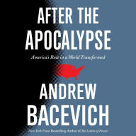 After the Apocalypse: America's Role in a World Transformed