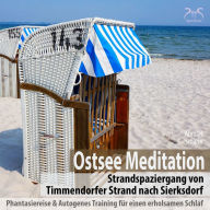 Ostsee Meditation: Phantasiereise von Timmendorfer Strand nach Sierksdorf: mit Autogenem Training für einen erholsamen Schlaf