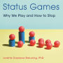 Status Games: Why We Play and How to Stop