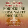 The Essential Family Guide to Borderline Personality Disorder: New Tools and Techniques to Stop Walking on Eggshells