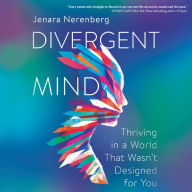 Divergent Mind: Thriving in a World that Wasn't Designed for You