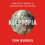 Kleptopia: How Dirty Money Is Conquering the World